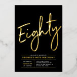 Invitación Con Relieve Metalizado Ochenta | Modern Gold y Black 80th Birthday Party<br><div class="desc">Celebra tu día especial con esta elegante invitación al Relieve metalizado de la fiesta de cumpleaños número 80. Este diseño presenta un Relieve metalizado de moda dorado "Ochenta" con fondo negro. Puedes elegir el color real del sello de Relieve metalizado (oro, plata, oro Rosa). Hay más diseños y suministros de...</div>