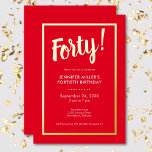 Invitación Con Relieve Metalizado Rojo y Relieve metalizado dorado moderno 40 cumple<br><div class="desc">Celebra con estilo nuestra moderna y elegante invitación. Un vibrante fondo rojo se acentúa con un deslumbrante Relieve metalizado de oro "Cuarenta!" y un lujoso marco de Relieve metalizado dorado que rodea los detalles de los fiestas de moda. Sencillo, sofisticado y perfecto para el cumpleaños de un hito. Creado por...</div>