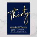 Invitación Con Relieve Metalizado Treinta | Cumpleaños Moderno de 30 años Foil Invi<br><div class="desc">Celebra tu día especial con esta elegante invitación de cumpleaños de 30 años en foil. Este diseño presenta un texto de foil dorado chic "Treinta" sobre un fondo azul marino. Puedes elegir el color de estampado de foil real (Dorado, Plateado, Rosa dorado). Más diseños y suministros para fiestas están disponibles...</div>