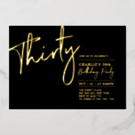 Invitación Con Relieve Metalizado Treinta | Fiesta de cumpleaños moderna negra dorad<br><div class="desc">Celebra tu día especial con esta elegante invitación de cumpleaños número 30 de papel de aluminio. Este diseño presenta un texto de papel de aluminio dorado elegante "Treinta" con fondo negro. Puedes personalizar el color del sello de papel de aluminio real (oro, plata, rosa oro) y el color de fondo....</div>