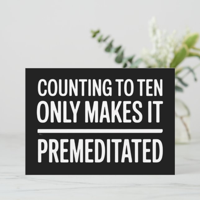 Invitación Counting To Ten Only Makes It Premeditated Funny (Anverso de pie)