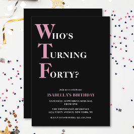 Invitación Cumpleaños divertido de 40 años WTF negro y rosa h