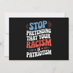 Invitación Dejar de pretender tu racismo es patriotismo