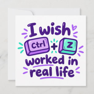 Invitación Desearía que Ctrl Z funcionara en la vida real - h