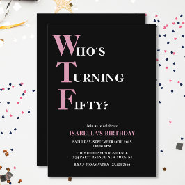 Invitación Divertido cumpleaños 50 WTF negro y rosa humorísti