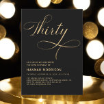 Invitación Elegante guión Treinta Oro Negro 30 cumpleaños<br><div class="desc">Celebra un hito con esta elegante libreto de 40 Oro Negro Invitación de cumpleaños 30. Con un sofisticado esquema de color negro y oro, este diseño le da un toque de elegancia y refinamiento a su celebración de 30 años. El guión elegante aporta un toque personal y lujoso, perfecto para...</div>