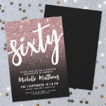 Invitación Elegante Rosa Oro 60 cumpleaños<br><div class="desc">Celebra el gran estilo 6-0 con esta moda y la festiva invitación a la fiesta de cumpleaños número 60. El diseño presenta un fondo falso rosa de purpurina dorado que se desvanece en un elegante gradiente negro en la parte inferior, con la palabra "Sesenta" bellamente resaltada en un guión elegante...</div>