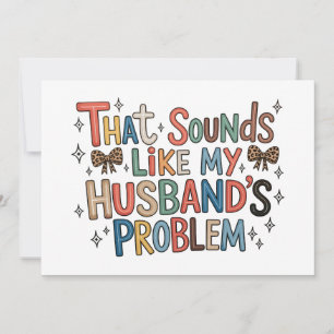 Invitación Ese Es El Problema De Mi Marido Esposa Sassy