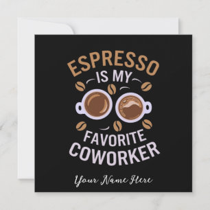 Invitación Espresso Es Mi Coworker Favorito Un Café Gracioso