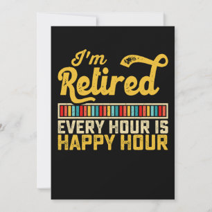Invitación Estoy retirado cada hora es hora feliz