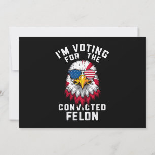 Invitación Estoy votando por el convicto Felon Funny Pro Trum
