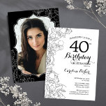 Invitación Floral blanca negra foto 40 Fiesta de cumpleaños<br><div class="desc">Invitación a la fiesta de cumpleaños número 40 con flores blancas negras con tu foto al fondo de la tarjeta. Diseño elegante y moderno con detalles botánicos de dibujos y tipografía. Sencilla carta de invitación a la moda, perfecta para una elegante celebración de cumpleaños femenina. Se puede personalizar a cualquier...</div>