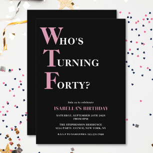 Invitación Funny 40 cumpleaños WTF negro y rosa cómico