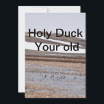 Invitación Funny Duck hunting birthday card.<br><div class="desc">This is a picture of ducks on water with a funny birthday line on it.</div>