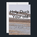 Invitación Funny Duck hunting birthday card.<br><div class="desc">This is a picture of ducks on water with a funny birthday line on it.</div>