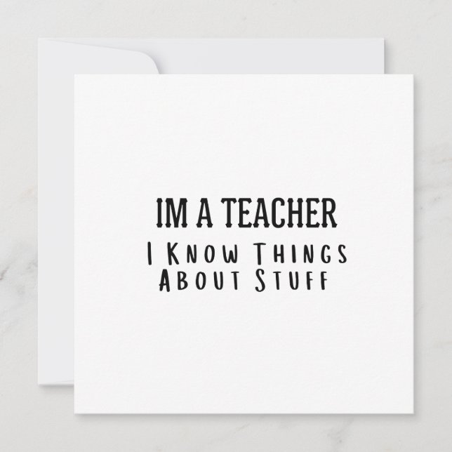 Invitación Funny Im A Teacher, I Know Things About Stuff  (Anverso)