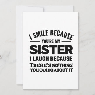 Invitación Funny Sister Quote Card – “I Smile Because You’re