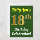 Invitación Green, Faux Gold 18th Birthday Celebration   Name<br><div class="desc">Este diseño de invitación para fiestas de cumpleaños incluye un mensaje como "¡La celebración de cumpleaños número 18 de Betty-Lou!", donde el nombre se puede personalizar, y donde el número "18" tiene una apariencia falsa de oro. También presenta un fondo de color verde. Los detalles del evento en la parte...</div>