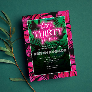 Invitación Habla Treinta para Mí Neon Rosa Tropical Cumpleaño