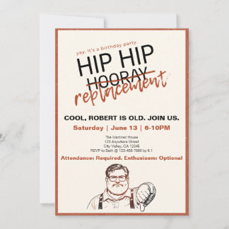 Invitación Hip Hip... Replacement Sarcastic Birthday