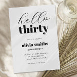 Invitación Hola 30 años modernos en blanco y negro<br><div class="desc">Minimalista invitación de cumpleaños número 30 con una tipografía moderna simple de color blanco y negro.</div>
