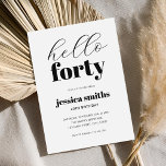Invitación Hola 40 años modernos en blanco y negro<br><div class="desc">Minimalista invitación de 40 años con una tipografía moderna simple de color blanco y negro.</div>