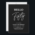 Invitación Hola Cincuenta | Fiesta de cumpleaños moderna de 5<br><div class="desc">Invite a sus invitados con esta elegante invitación de cumpleaños número 50. Este diseño presenta un moderno "Hola Cincuenta" en tema de color negro y blanco. Puede personalizar todo el texto. Los suministros para la fiesta coincidentes están disponibles en mi tienda BaraBomDesign.</div>