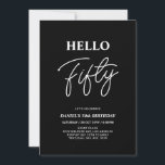 Invitación Hola Cincuenta | Moderna fiesta de cumpleaños núme<br><div class="desc">Invite a sus huéspedes con esta elegante invitación de 50 años. Este diseño presenta un guión moderno "Hello Fifty" en blanco y negro. Se puede personalizar todo el texto. En mi tienda BaraBomDesign hay disponibles artículos de fiesta coincidentes.</div>