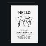 Invitación Hola Cincuenta | Partido de los 50 Años Blanco y N<br><div class="desc">Invite a sus huéspedes con esta elegante invitación de 50 años. Este diseño presenta un guión moderno "Hello Fifty" en blanco y negro. Se puede personalizar todo el texto. En mi tienda BaraBomDesign hay disponibles artículos de fiesta coincidentes.</div>