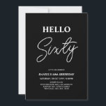 Invitación Hola Sesenta | Moderna fiesta de cumpleaños número<br><div class="desc">Invite a sus huéspedes con esta elegante invitación de cumpleaños número 60. Este diseño presenta un guión moderno "Hello Sixty" en blanco y negro. Se puede personalizar todo el texto. En mi tienda BaraBomDesign hay disponibles artículos de fiesta coincidentes.</div>