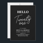 Invitación Hola Veintiún Moderno Negro 21 Fiesta de cumpleaño<br><div class="desc">Invite a sus huéspedes con esta elegante invitación de 21 años. Este diseño presenta un guión moderno "Hello Twenty One" en el tema del color blanco y negro. Se puede personalizar todo el texto. En mi tienda BaraBomDesign hay disponibles artículos de fiesta coincidentes.</div>
