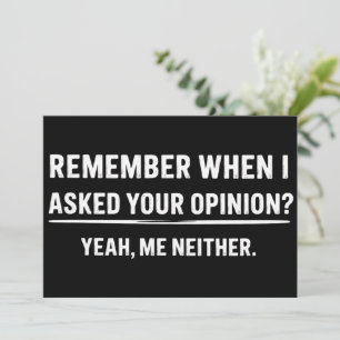 Invitación Humor Divertido Recuerda Cuando Pedí Tu Opinión