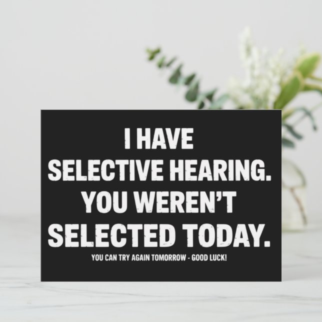 Invitación I Have Selective Hearing You Werent Selected Today (Anverso de pie)
