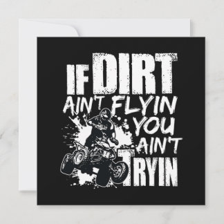 Invitación If Dirt Aint Flyin You Aint Tryin ATV Rider