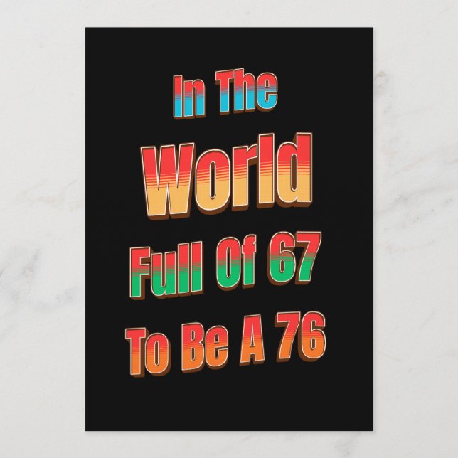Invitación In The World Full of 67 to Be A 76 (Anverso)