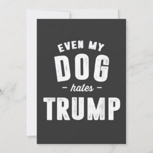 Invitación Incluso mi perro odia a Trump contra el humor