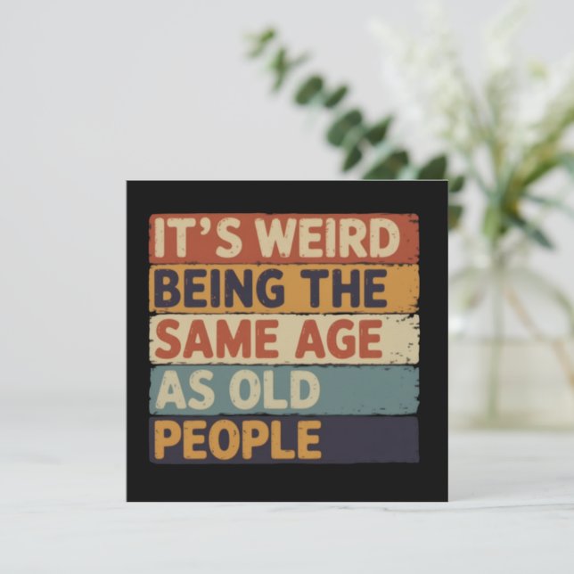 Invitación It's Weird Being The Same Age As Old People Retro  (Anverso de pie)