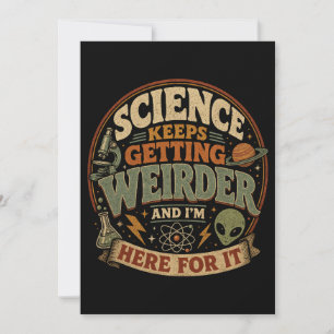 Invitación La ciencia es cada vez más extraña y estoy aquí pa