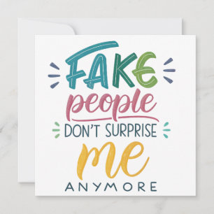 Invitación La gente falsa ya no me sorprende