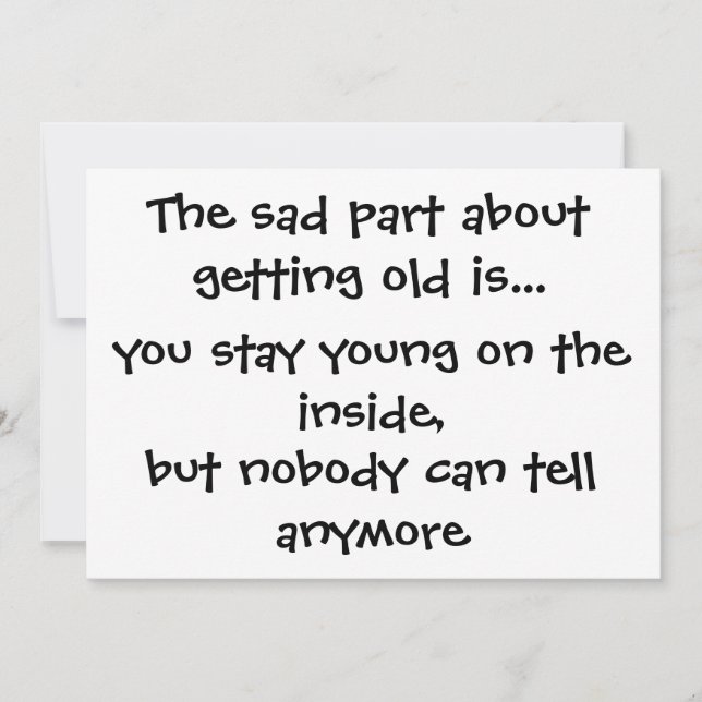 Invitación La parte triste sobre conseguir vieja es. - (Anverso)