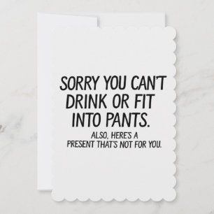 Invitación Lo Siento No Puedes Beber O Caber En Pantalones Em