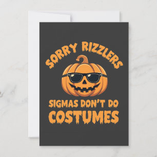 Invitación Lo siento, Rizzlers Sigmas no hace disfraces Hallo