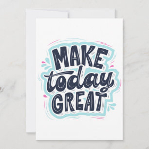 Invitación MAKE TODAY GREAT ESSENTIAL T SHIRTS Classic 
