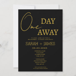 Invitación Minimal Black Gold One Day Away Rehearsal Dinner