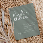 Invitación Modern Sage Hello Thirty 30 Birthday Party<br><div class="desc">Esta minimalista tipografía, invitación a la fiesta de cumpleaños número 30, es perfecta para una fiesta de cumpleaños moderna. El diseño sencillo incluye texto de guión de saludo contemporáneo en color blanco sobre fondo de salvia. Personalizable en cualquier color. Mantenga el diseño minimalista y elegante, tal como está, o lo...</div>