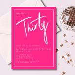 Invitación Moderna 30.ª Fiesta de cumpleaños 30 Pink<br><div class="desc">Invitación moderna de 30 años en rosa brillante con escritura/tipografía en blanco. También están disponibles los elementos coincidentes y el intervalo de fiestas. Use el botón de mensaje que aparece a continuación para obtener ayuda sobre la personalización y las solicitudes especiales. © Zoe Chapman Design</div>
