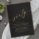 Invitación Negro y oro | Simple Glam Luxe 60 cumpleaños<br><div class="desc">Elegantes y simplistas invitaciones de cumpleaños número 60 con el título "sesenta" en un guión escrito a mano. Letra falsa dorada sobre fondo negro. NOTA: El efecto oro se replica mediante un gráfico de alta calidad. El artículo se imprimirá mate.</div>