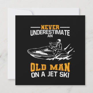 Invitación Never Underestimate An Old Man On A Jet Ski
