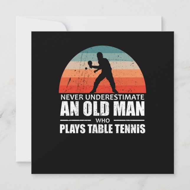 Invitación Never Underestimate An Old Man Plays Table Tennis (Anverso)