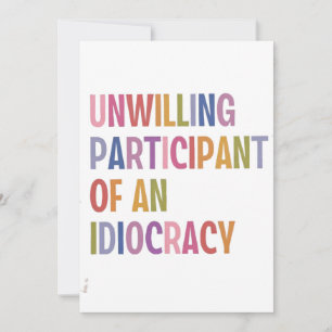 Invitación No dispuesto a participar de una idiocracia contra